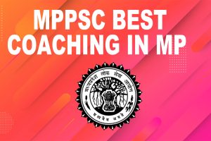 MPPSC best Coaching in MP